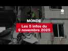 VIDEO. Les 5 infos Monde du 9 novembre 2025