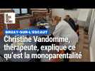 Christine Vandomme, thérapeute qui intervient à Bruay-sur-l'Escaut, explique ce qu'est la monoparentalité
