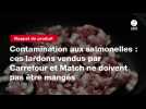 VIDEO. Contamination aux salmonelles : ces lardons vendus par Carrefour et Match ne doivent pas être mangés