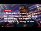 VIDEO. « Stream for Humanity » : plus de 1,5 million d'euros de dons récoltés par le marathon caritatif du streamer Amine