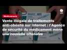 VIDEO. Vente illégale de traitements anti-obésité sur internet : l'Agence de sécurité du médicament mène une nouvelle offensive