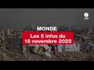 VIDEO. Les 5 infos Monde du 18 novembre 2025