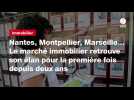 VIDEO. Nantes, Montpellier, Marseille... Le marché immobilier retrouve son élan pour la première fois depuis deux ans