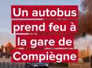 [CP] Incendie d'un bus à la gare de Compiègne