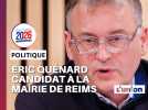 Municipales : Eric Quénard candidat à la mairie de Reims