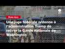 VIDEO. Une juge fédérale ordonne à l'administration Trump de retirer la Garde nationale de Washington