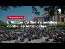 VIDEO. L'Afrique du Sud se mobilise contre les féminicides