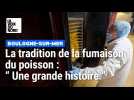 La tradition du poisson fumé : "Une grande histoire pour Boulogne-sur-Mer"