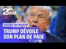 On vous explique le plan de paix présenté par Trump pour mettre fin à la guerre en Ukraine