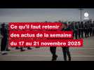 VIDEO. Ce qu'il faut retenir des actus de la semaine du 17 au 21 novembre 2025