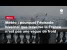 VIDEO. Météo : pourquoi l'épisode hivernal que traverse la France n'est pas une vague de froid