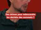 Des drônes pour redescendre les déchêts des plus hauts sommets ?