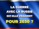 Va-t-on vraiment vers une guerre avec la Russie pour 2030 ? La réponse de notre experte ...