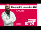 Calais : la Minute de l'info du mercredi 19 novembre 2025