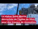 VIDÉO. À Vitré, la statue de Saint-Martin décrochée de l'église