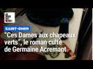 Saint-Omer : "Ces Dames aux chapeaux verts", le roman culte de Germaine Acremant