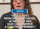 "Seule avec mon endométriose, je ne veux pas que cela arrive à d'autres femmes"
