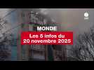 VIDEO. Les 5 infos Monde du 20 novembre 2025