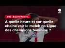 VIDÉO. PSG - Bayern Munich. À quelle heure et sur quelle chaîne voir le match de Ligue des champions féminine ?