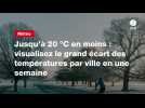 VIDEO. Jusqu'à 20 °C en moins : visualisez le grand écart des températures par ville en une semaine