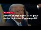 VIDEO. Donald Trump signe la loi pour rendre le dossier Epstein public