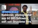 Nablezon, photographe lillois aux plus de 60 000 followers, sort son deuxième livre: on vous le présente en 10 questions