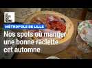 Nos spots où manger une bonne raclette à Lille et alentours
