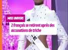 Accusations de triche à Miss Univers : 2 français claquent la porte !
