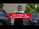 VIDEO. Les 5 infos France du 19 novembre 2025