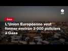 VIDEO. L'Union Européenne veut former environ 3 000 policiers à Gaza