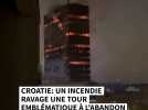 Croatie: un incendie ravage une tour emblématique à l'abandon
