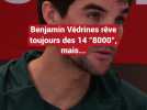 Benjamin Védrines rêve toujours des 14 "8000", mais...