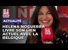 Helena Noguerra revient sur son lien actuel avec la Belgique