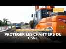 Protéger les chantiers du CSNE
