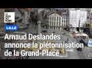 Le maire de Lille Arnaud Deslandes annonce la piétonnisation de la Grand-Place