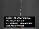 Orages et dégâts sur la France, plusieurs départements étaient en vigilance orange