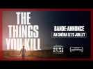 Bande-annonce THE THINGS YOU KILL