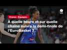 VIDÉO. France - Espagne. À quelle heure et sur quelle chaîne suivre la demi-finale de l'EuroBasket ?