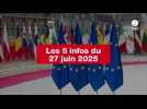 VIDEO. Les 5 infos du 27 juin 2025
