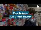 Mon Budget : les 3 infos de la semaine