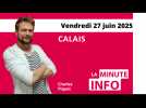 Calais : la Minute de l'info de Nord Littoral du vendredi 27 juin 2025