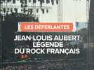 Les Déferlantes : Jean-Louis Aubert, la légende du rock français