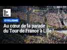 Tour de France : la fête à Lille pour la parade et la présentation des coureurs !