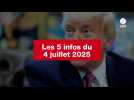 VIDEO. Les 5 infos du 4 juillet 2025