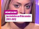 L'évolution de Mélanie Da Cruz (Secret Story 9) au fil des années
