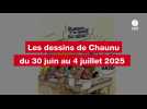 VIDEO. Les dessins de Chaunu du 30 juin au 4 juillet 2025
