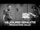 13 Jours 13 Nuits - Production value