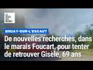 De nouvelles recherches, dans le marais Foucart, pour tenter de retrouver Gisèle, 69 ans