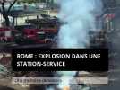 Rome : explosion dans une station-service, une trentaine de blessés