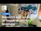 À la rencontre des clowns de l'espoir à l'hôpital de Cambrai